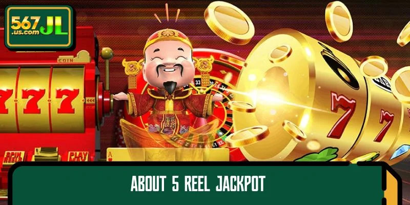 About 5 Reel Jackpot