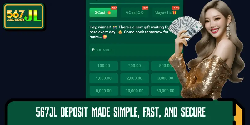 567JL deposit made simple, fast, and secure
