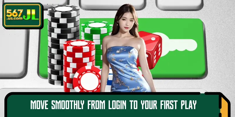 Move smoothly from login to your first play