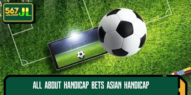 All about handicap bets Asian Handicap