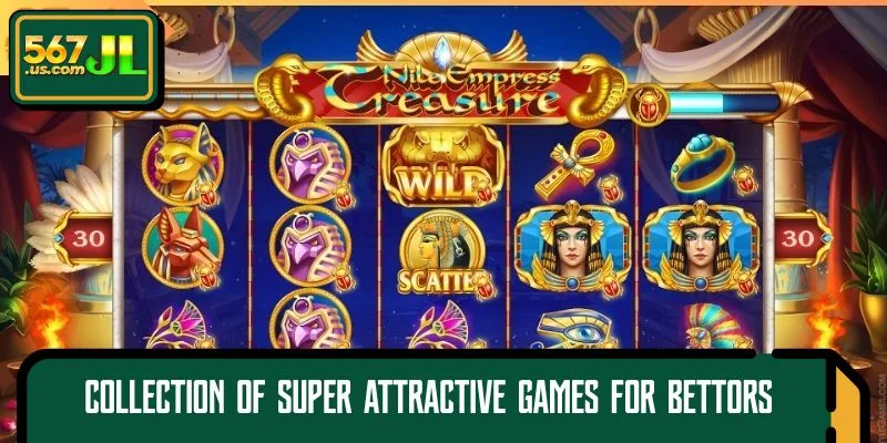 Collection of super attractive games for bettors