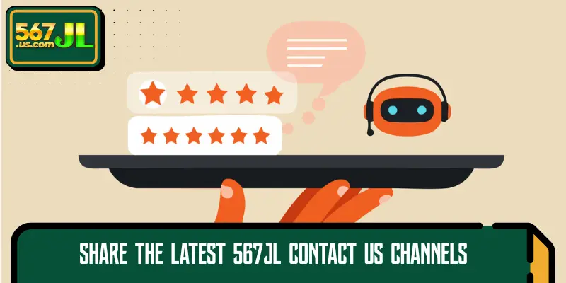 Share the latest 567JL Contact us channels