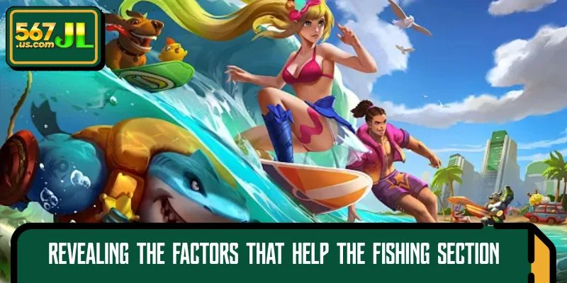 Revealing the factors that help the Fishing section attract long - time gamers