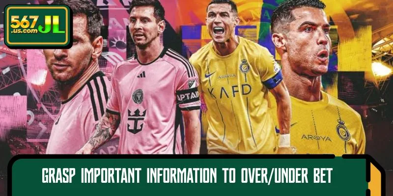 Grasp important information to Over/Under Bet effectively