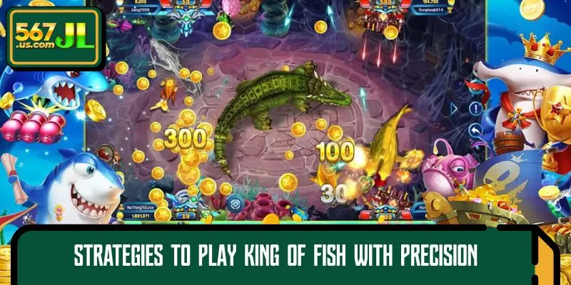 Master the strategies to play King of Fish with precision