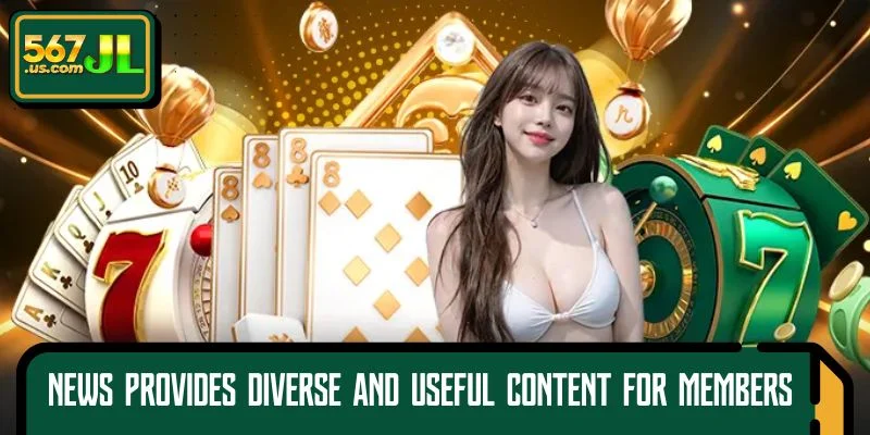 News provides diverse and useful content for members