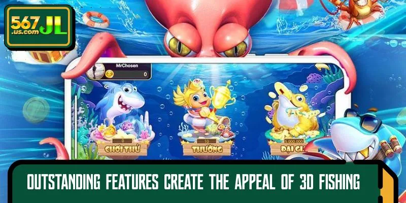Outstanding features create the appeal of 3D Fishing