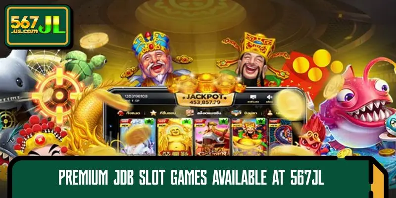 Premium JDB SLOT Games Available at 567JL