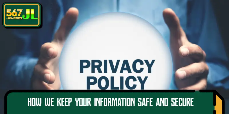 How we keep your information safe and secure