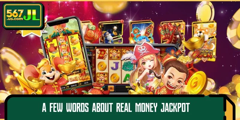 A few words about real money Jackpot