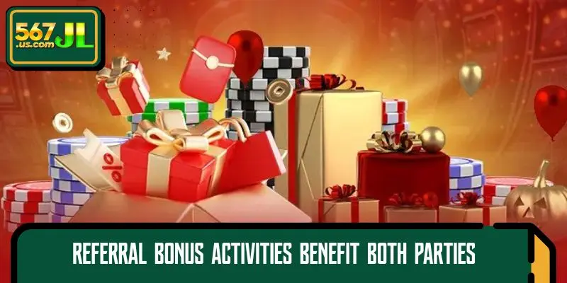 Referral Bonus activities benefit both parties