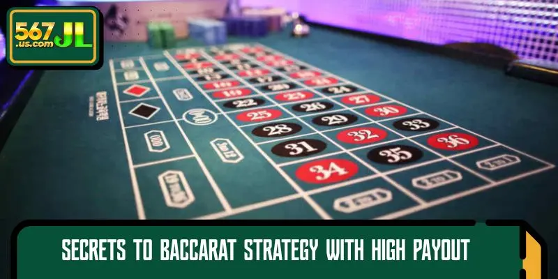 Secrets to Baccarat strategy with high payout potential